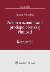 Zákon o oznamovaní protispoločenskej činnosti - komentár (Tatiana Mičudová)