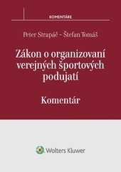 Zákon o organizovaní verejných športových podujatí - komentár (Štefan Tomáš, Peter Strapáč)