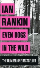 Even Dogs in the Wild (Ian Rankin)