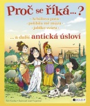 Proč se říká…? Achillova pata… a další antická úsloví (Petr Kostka, Josef Pospíchal)