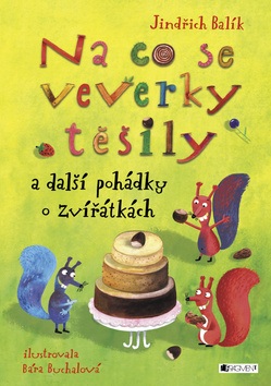 Na co se veverky těšily (Jindřich Balík)