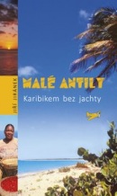 Malé Antily. Karibikem bez jachty (Jiří Jiránek)