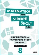 Matematika pro střední školy 8.díl Průvodce pro učitele (Martina Květoňová, Rita Vémolová, Martina Cizlerová)