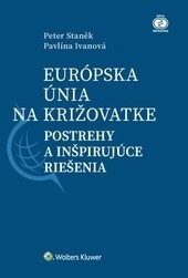 Európska únia na križovatke: postrehy a inšpirujúce riešenia (Peter Staněk; Pavlína Ivanová)