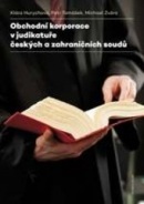 Obchodní korporace v judikatuře českých a zahraničních soudů (Petr Tomášek, Michael Zvára, Klára Hurychová)