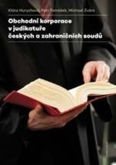 Obchodní korporace v judikatuře českých a zahraničních soudů (Petr Tomášek, Michael Zvára, Klára Hurychová)