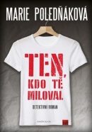 Ten, kdo tě miloval (Marie Poledňáková)