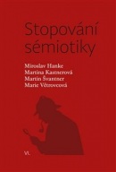 Stopování sémiotiky (Miroslav Hanke, Marie Větrovcová, Martin Švantner, Martina Kastnerová)