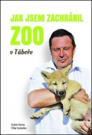 Jak jsem zachránil ZOO v Táboře (Filip Sušanka, Evžen Korec)