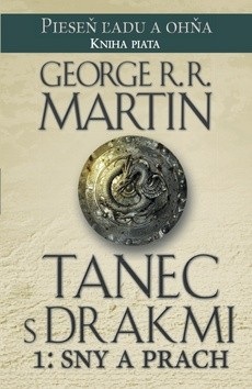 Tanec s drakmi 1: Sny a prach (Pieseň ľadu a ohňa Kniha piata) (George R. R. Martin)