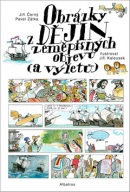 Obrázky z dějin zeměpisných objevů (a výletů) (Jiří Černý, Pavel Zátka, Jiří Kalousek)