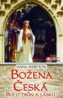 Božena česká - boj o trůn a lásku (Hana Whitton)