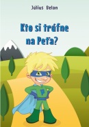 Kto si trúfne na Peťa (Július Belan)