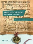 Zlatá bula sicilská (Lenka Bobková, Martin Wihoda, Josef Žemlička)