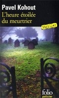 L'heure etoilee du meurtier (Pavel Kohout)