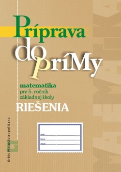 RIEŠENIA - Príprava do prímy z matematiky pre 5. ročník ZŠ