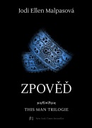Zpověď – This Man 3 (Jodi Ellen Malpas, Zdeňka Lišková)