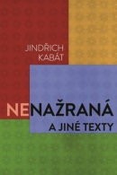 Nenažraná a jiné texty (Jindřich Kabát)
