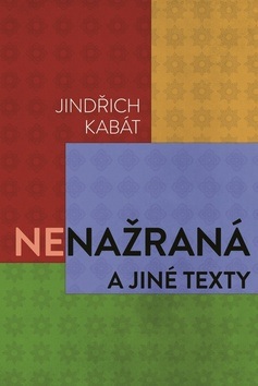 Nenažraná a jiné texty (Jindřich Kabát)