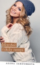 Manžel nikdy nespí (Alena Jakoubková)