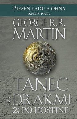 Tanec s drakmi 2: Po hostine (Pieseň ľadu a ohňa Kniha piata) (George R. R. Martin)