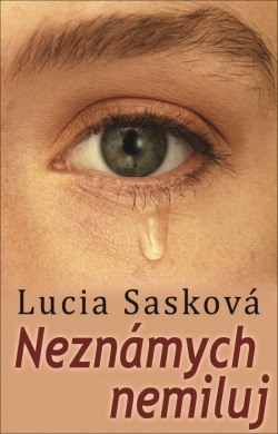 Neznámych nemiluj (Lucia Sasková)