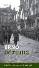Brno účtující - Průvodce městem 1945–1946 (Michal Jupp-Konečný, Alexandr Brummer)