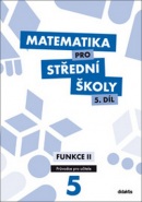 Matematika pro střední školy 5.díl Průvodce pro učitele (Michaela Cizlerová, Rita Vémolová, Pavel Kozák)
