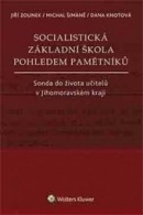 Socialistická základní škola pohledem pamětníků (Michal Šimáně, Jiří Zounek, Dana Knotová)