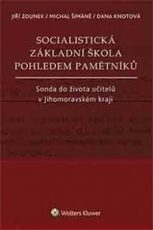 Socialistická základní škola pohledem pamětníků (Michal Šimáně, Jiří Zounek, Dana Knotová)