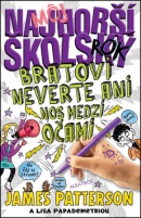 Môj najhorší školský rok Bratovi neverte ani nos medzi očami (James Patterson)
