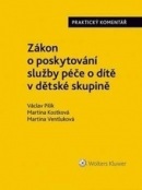 Zákon o poskytování služby péče o dítě v dětské skupině (Václav Pilík, Martina Kostková, Martina Ventluková)