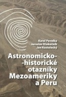 Astronomicko-historické otazníky Mezoameriky a Peru (Karel Pavelka)