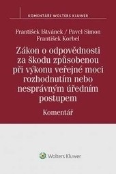 Zákon o odpovědnosti za škodu způsobenou při výkonu veřejné moci rozhodnutím nebo nesprávným úředním postupem (Pavel Simon, František Korbel, František Ištvánek)