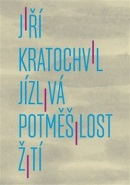 Jízlivá potměšilost žití (Jiří Kratochvil)