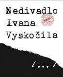 Nedivadlo Ivana Vyskočila (Přemysl Rut)