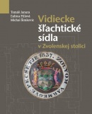 Vidiecke šľachtické sídla v Zvolenskej stolici (Ľubica Fillová, Michal Šimkovic, Tomáš Janura)