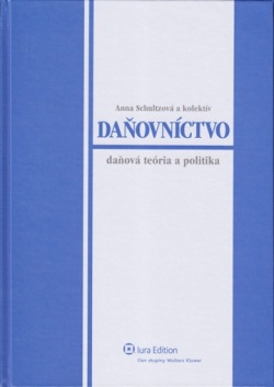Daňovníctvo – daňová teória a politika (Anna Schultzová, kolektív)