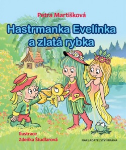 Hastrmanka Evelínka a zlatá rybka (Petra Martišková)