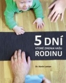 5 dní, ktoré zmenia vašu rodinu (Kevin Leman)