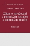 Zákon o sdružování v politických stranách a politických hnutích - Komentář (Jan Kysela; Marian Kokeš)
