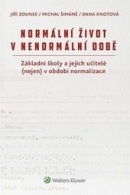 Normální život v nenormální době. (Michal Šimáně, Jiří Zounek, Dana Knotová)