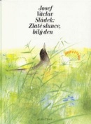Zlaté slunce, bílý den (Josef Václav Sládek, Karel Beneš)