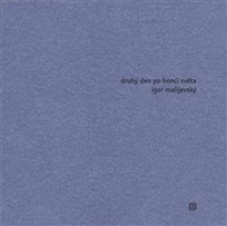 Druhý den po konci světa (Igor Malijevský)