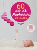 60 aktivít Montessori pre moje bábätko (Svojtka)