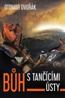 Bůh s tančícími ústy (Otomar Dvořák)