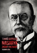 Tomáš Garrigue Masaryk známý i neznámý (Vladimír Liška)