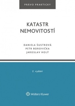Katastr nemovitostí - 2. vydání (Daniela Šustrová, Jaroslav Holý, Petr Borovička)