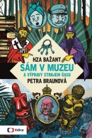 Sám v muzeu a výpravy strojem času (Petra Braunová, Jan Bažant)
