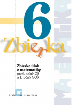 Zbierka úloh z matematiky pre 6. roč. ZŠ a 1. ročník GOŠ (M. Malík, Zuzana Valášková)